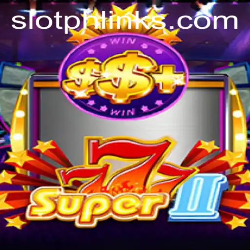Dive into the Thrilling World of Super777II with SLOTPH Club